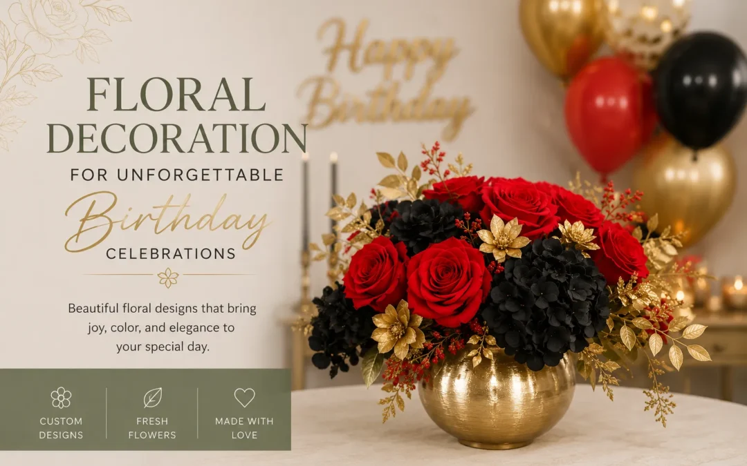 Floral Decoration for Unforgettable Birthday Celebrations